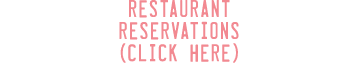 Restaurant Reservations (Click Here)
